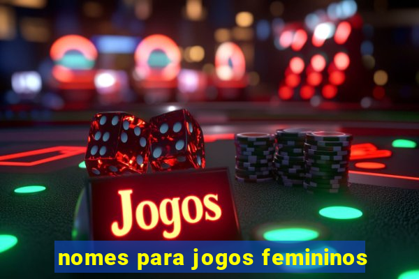 nomes para jogos femininos